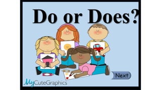 Do or Does?
 