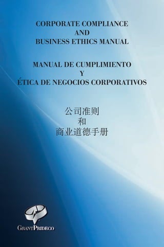 CORPORATE COMPLIANCE
              AND
    BUSINESS ETHICS MANUAL


    MANUAL DE CUMPLIMIENTO
               Y
´
ETICA DE NEGOCIOS CORPORATIVOS
 
