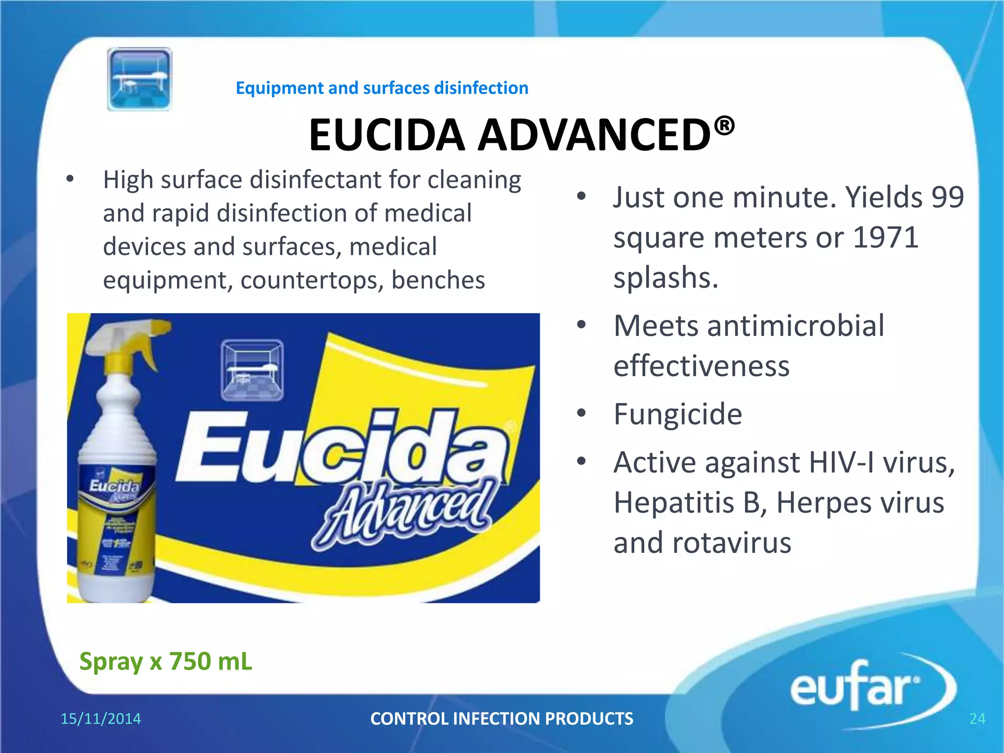 BONZYME® Enzymatic Detergent
• It Contains enzymes
that neutralize proteins.
• Removes tissues, proteins, lipids,
blood and biological remains.
• It can be used in washing
machines as ultrasonic ones.
• It can only be used for
instruments.
05/01/2017 CONTROL INFECTION PRODUCTS 24
Bottle of 90 mL.
Bottle of 500 mL.
Bottle of Liter.
Gallon of 3.8L and 5 L.
Instruments Washing
 