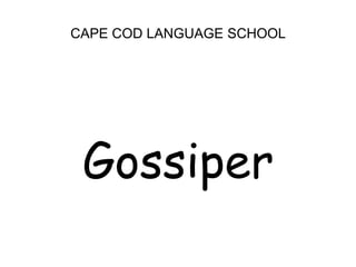 CAPE COD LANGUAGE SCHOOLGossiper 