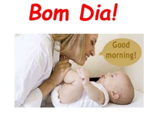 Bom Dia!
 