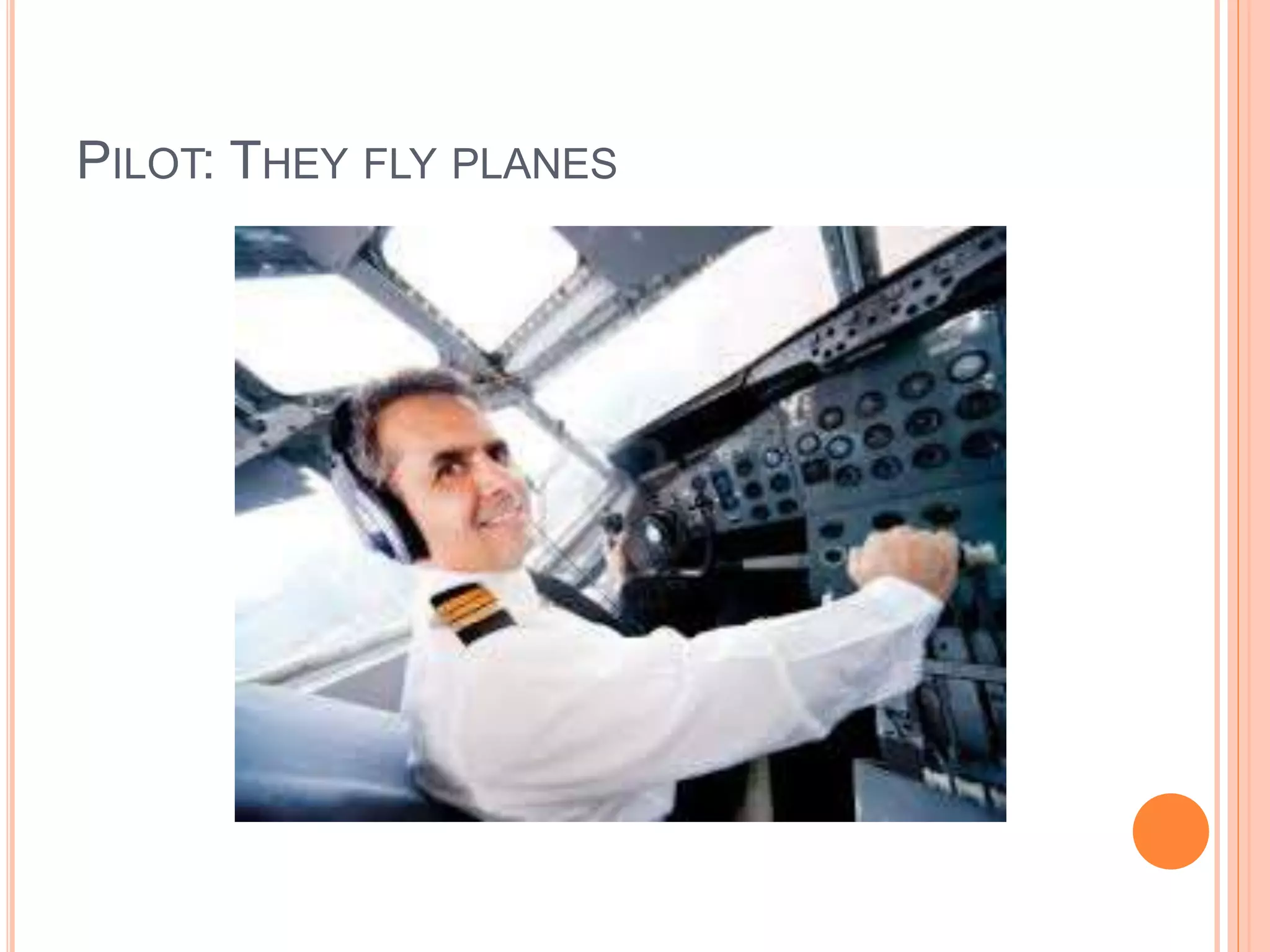 PILOT: THEY FLY PLANES