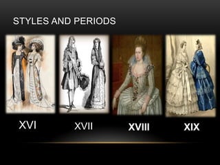 STYLES AND PERIODS




 XVI      XVII       XVIII   XIX
 