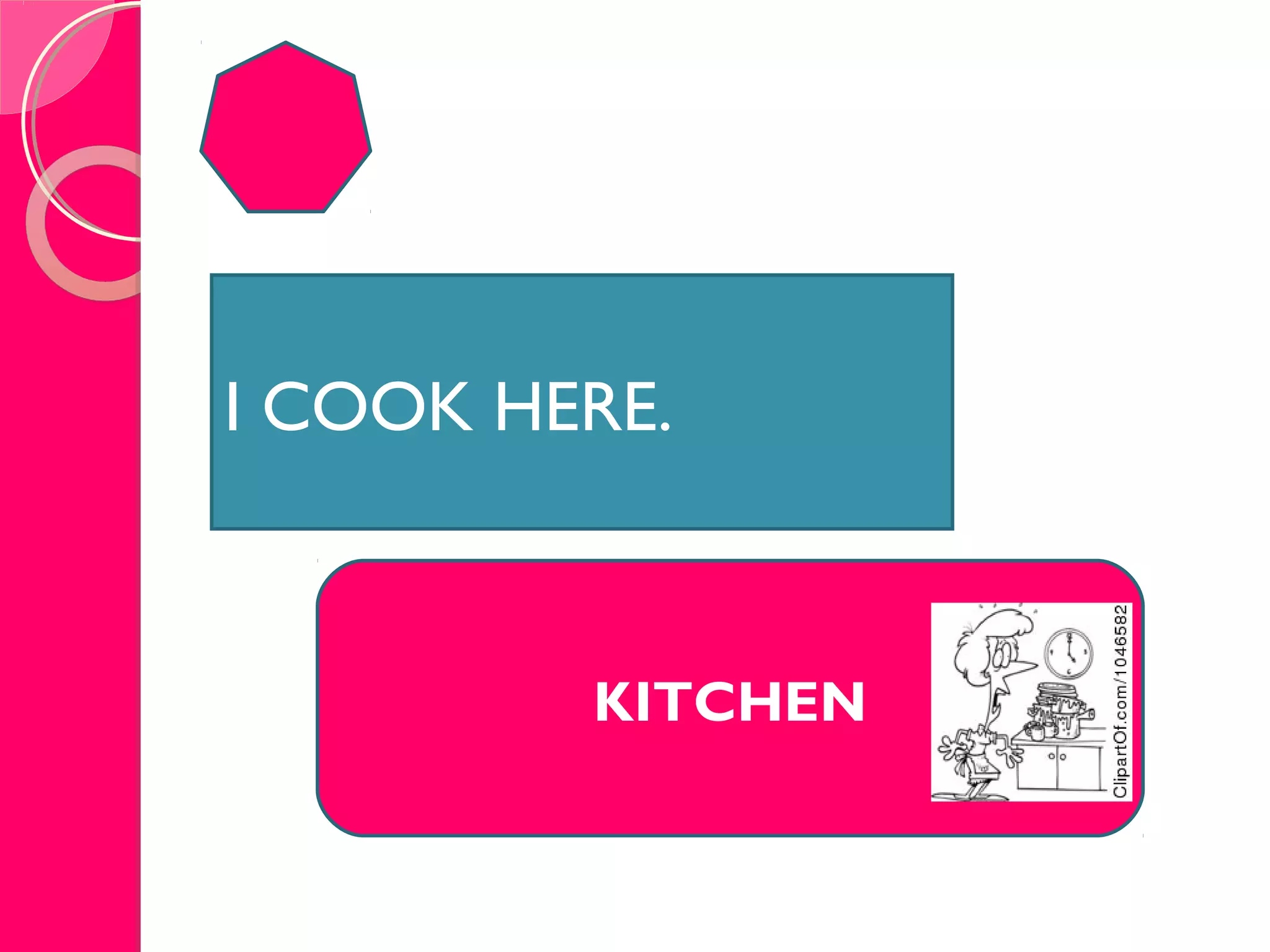 BAD DREAM OR BADBAD DREAM OR BAD
EXPERIENCEEXPERIENCE
KITCHEN
I COOK HERE.
 