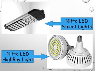 Nitto LED
Street Lights
Nitto LED
HighBay Light
 