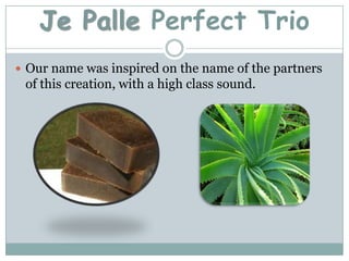 Je PallePerfect Trio  CharacteristicsIt is a package of 3 natural soapsEach of the 3 soaps are made of different material: chocolate, oatmeal and aloe vera.