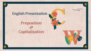 English Presentation
Preposition
&
Capitalization
 