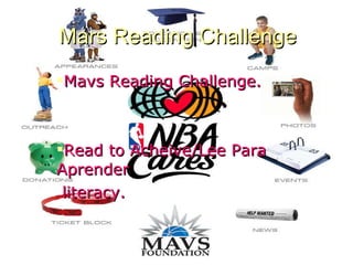 Mars Reading Challenge Mavs Reading Challenge. Read to Acheive/Lee Para Aprender literacy. 