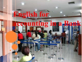 English for
accounting in a Bank
 