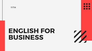 11TH
ENGLISH FOR
BUSINESS
 