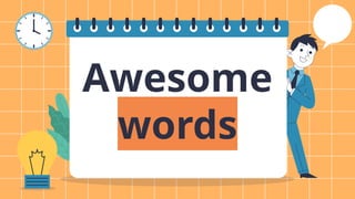 Awesome
words
 