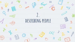2.
describing people
11
 
