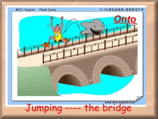 Jumping ---- the bridge Onto 