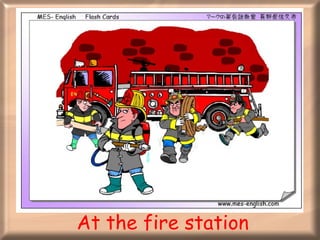 At the fire station 