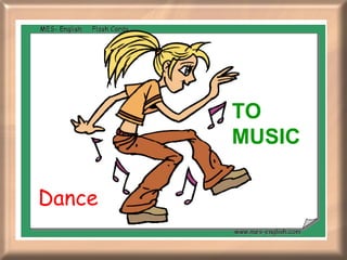 Dance  TO MUSIC 