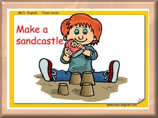Make a sandcastle 