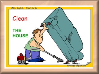 Clean  THE HOUSE 