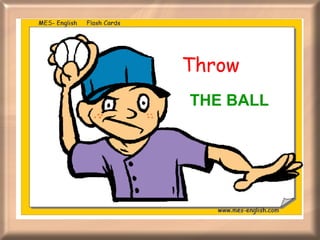 Throw  THE BALL 