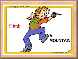 Climb  A MOUNTAIN 
