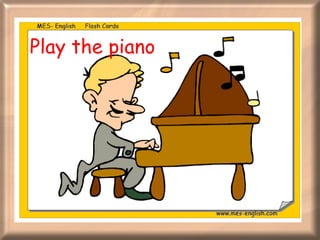 Play the piano 