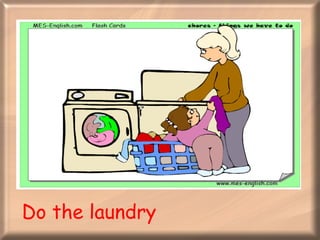 Do the laundry 