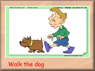 Walk the dog 