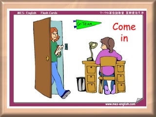 Come in 