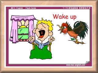 Wake up 
