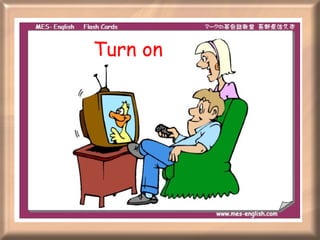 Turn on 