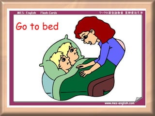 Go to bed 