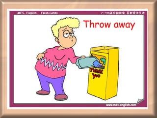 Throw away 