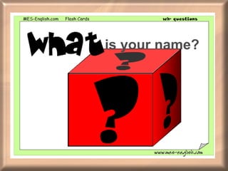 is your name? 