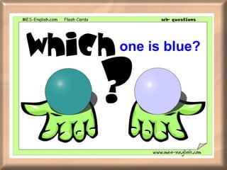 one is blue? 