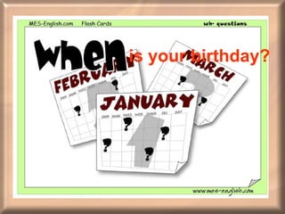 is your birthday? 
