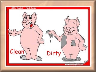 Clean  Dirty  