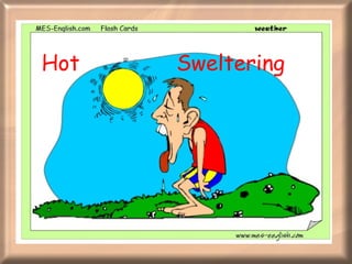 Hot  Sweltering  
