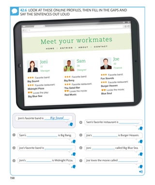 150
LOOK AT THESE ONLINE PROFILES, THEN FILL IN THE GAPS AND
SAY THE SENTENCES OUT LOUD
 