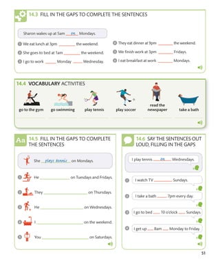 51
VOCABULARY ACTIVITIES
FILL IN THE GAPS TO COMPLETE THE SENTENCES
SAY THE SENTENCES OUT
LOUD, FILLING IN THE GAPS
FILL IN THE GAPS TO COMPLETE
THE SENTENCES
 
