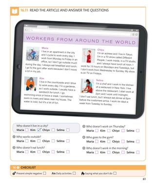 61
READ THE ARTICLE AND ANSWER THE QUESTIONS
CHECKLIST
Present simple negative Daily activities Saying what you don’t do
 