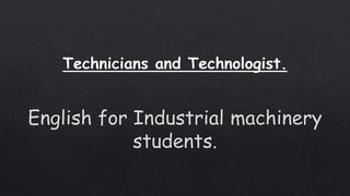 English for industrial mahinery students.