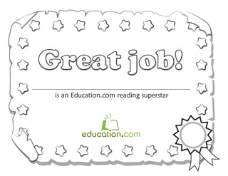 is an Education.com reading superstar
Great job!
 