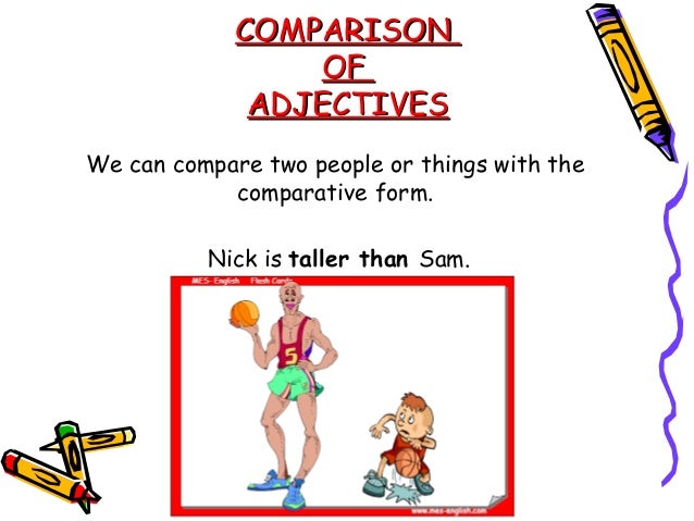 HOW TO MAKE COPARATIVEHOW TO MAKE COPARATIVEADJECTIVESADJECTIVESOne-syllable adjectivesTall - tallershort - shorter