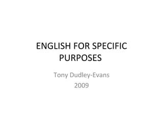 ENGLISH FOR SPECIFIC PURPOSES  Tony Dudley-Evans 2009 