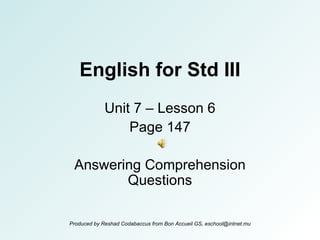 English for Std III Unit 7 – Lesson 6 Page 147 Answering Comprehension Questions 