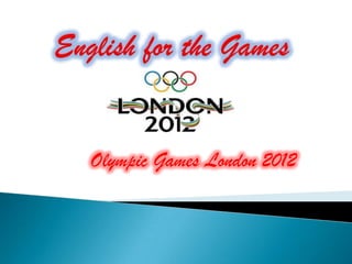 Olympic Games London 2012
 
