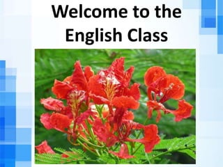 Welcome to the
English Class
 