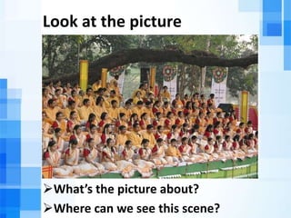 Look at the picture
What’s the picture about?
Where can we see this scene?
 