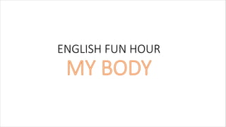 ENGLISH FUN HOUR
 