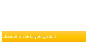 Elements within English gardens
 