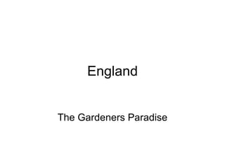 England The Gardeners Paradise 